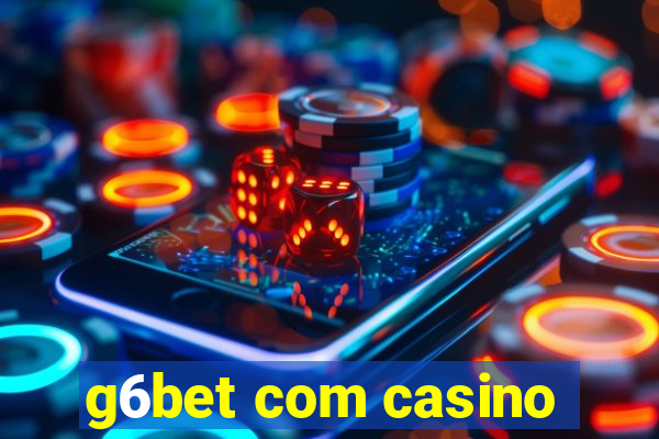 g6bet com casino